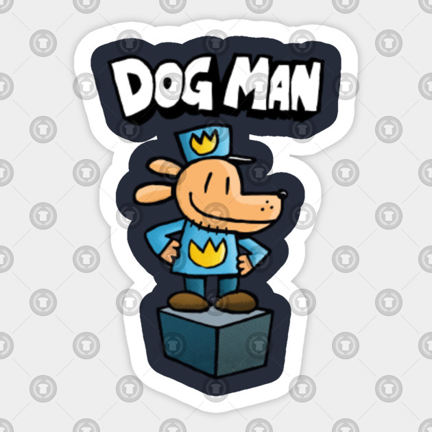 Dog Man Dog Man Sticker TeePublic